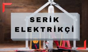 Serik Elektrikçi | Elektrik Tamircisi Arıza Tamir Ustası